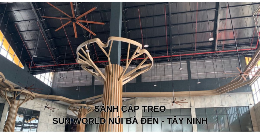 Dự án cung cấp quạt trần Essence - Big Fans cho Sun World Núi Bà Đen Tây Ninh